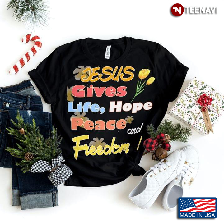 Jesus Gives Life Hope Peace And Freedom