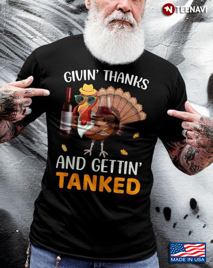Drinking Turkey Givin' Thanks And Gettin' Tanked for Thanksgiving