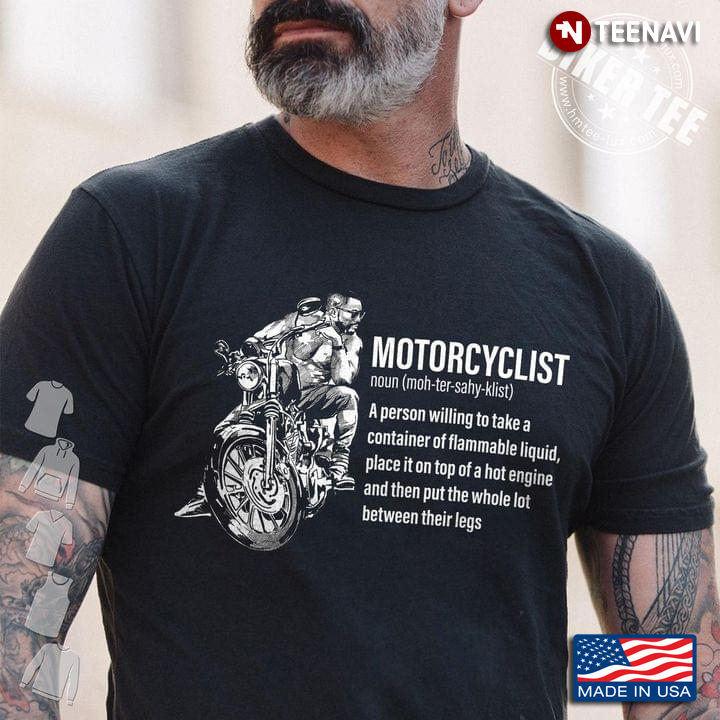 Motorcyclist Definition A Person Willing To Take A Container Of Flammable Liquid Place It On Top