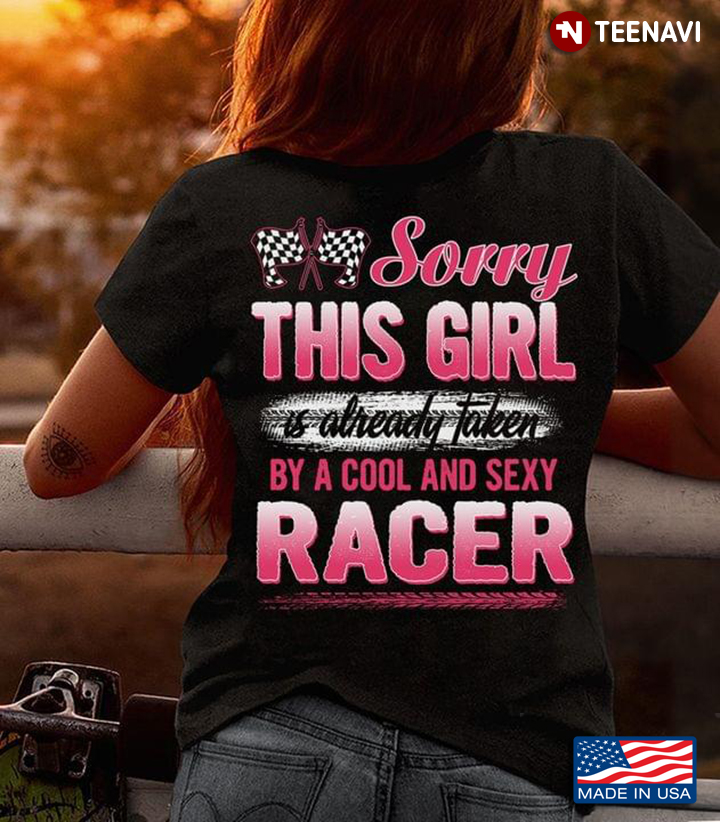 Sorry This Girl Is Already Taken By A Cool And Sexy Racer