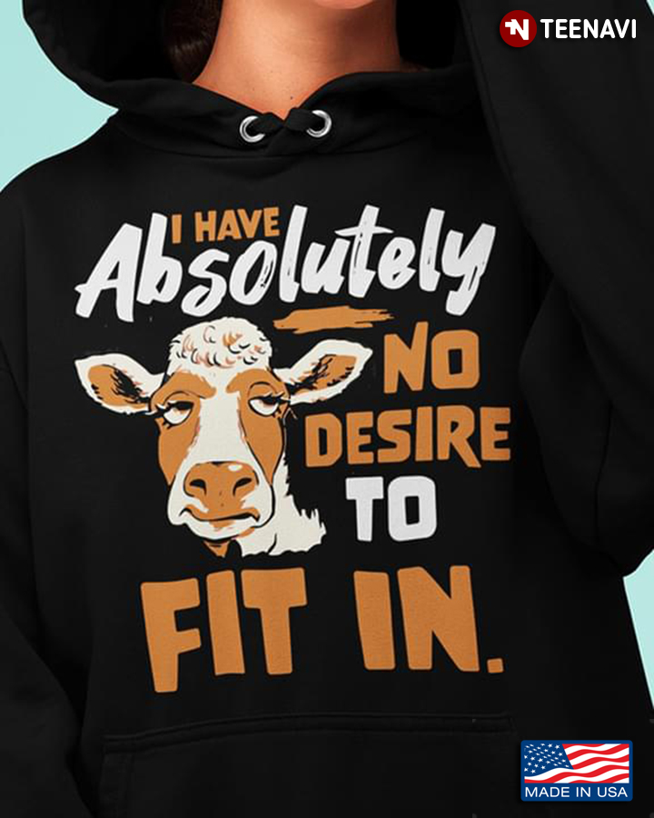 Cow I Have Absolutely No Desire To Fit In for Animal Lover