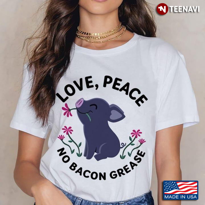 Pig Love Peace No Bacon Grease for Vegetarian