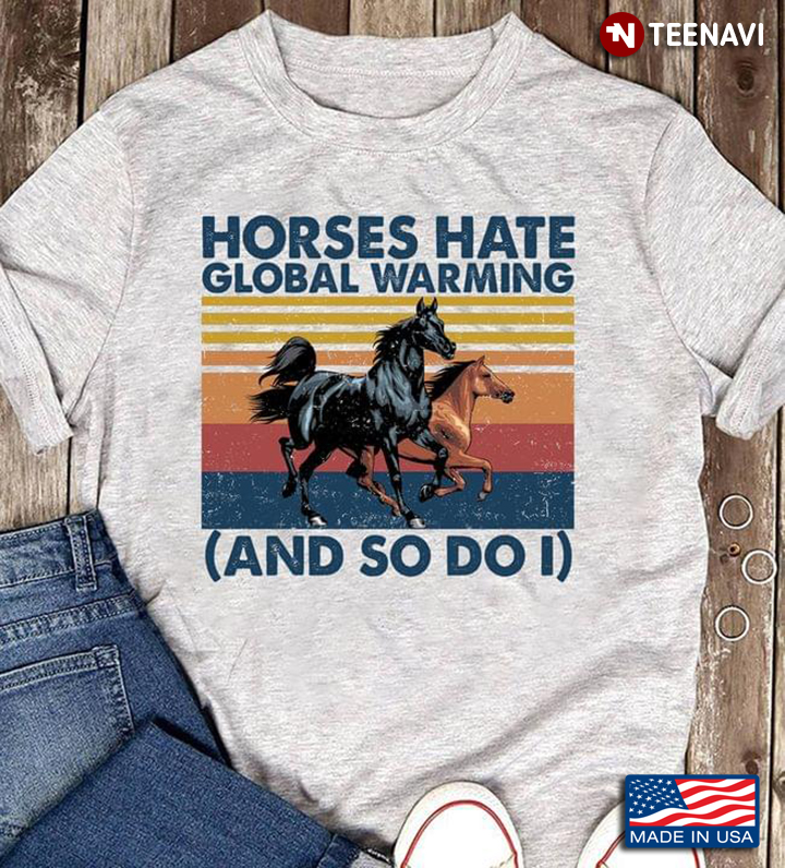 Vintage Horses Hate Global Warming And So Do I for Animal Lover