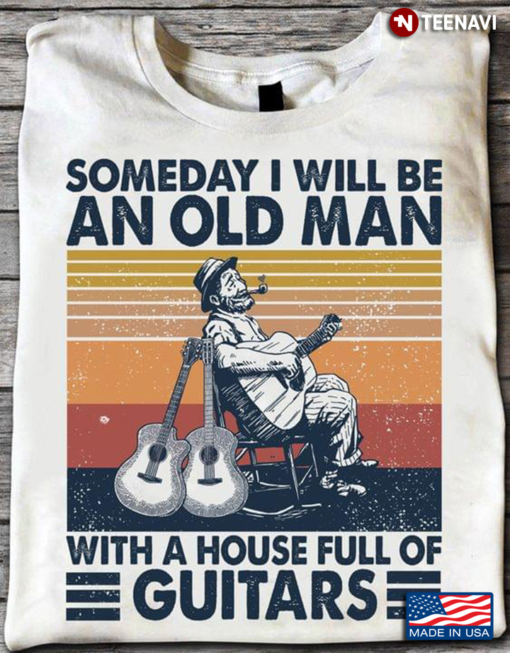 Vintage Someday I Will Be An Old Man With A House Full Of Guitars for Guitarist
