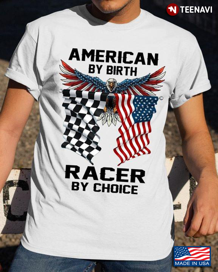 Eagle Flag American By Birth Racer By Choice for Racing Lover