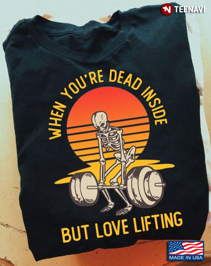 Vintage Skeleton When You're Dead Inside But Love Lifting for Weightlifter