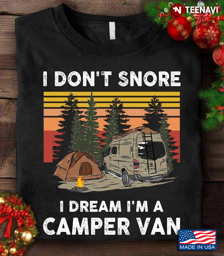 Vintage I Don't Snore I Dream I'm A Camper Van for Camping Lover