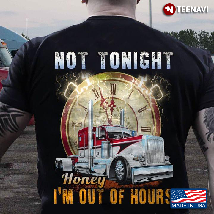 Not Tonight Honey I'm Out Of Hours for Trucker