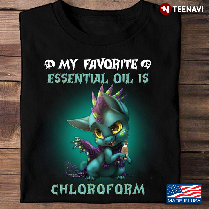 Cute Dragon My Favorite Essential Oil Is Chloroform for Chemistry Lover