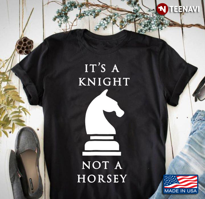It's A Knight Not A Horsey for Chess Lover