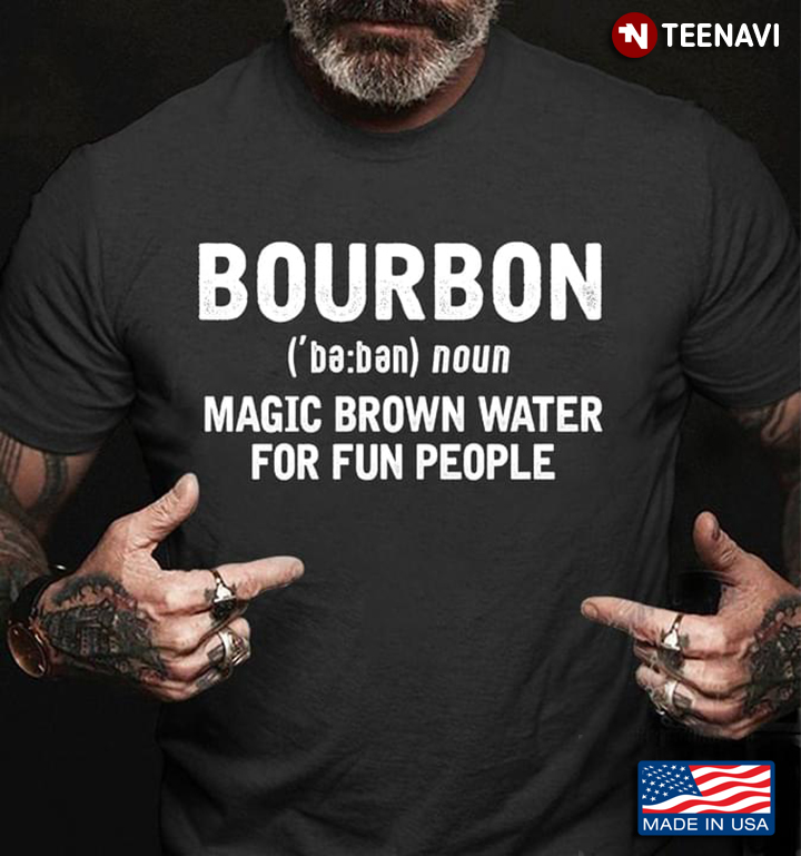 Bourbon Magic Brown Water For Fun People for Whiskey Lover