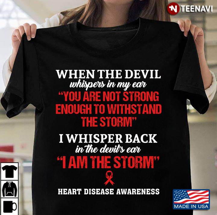 Heart Disease Awareness When The Devil Whispers In My Ear You Are Not Strong Enough To Withstand