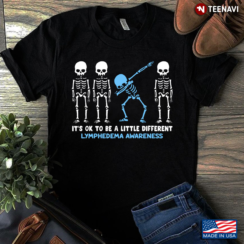 Funny Dabbing Skeleton It's Ok To Be A Little Different Lymphedema Awareness