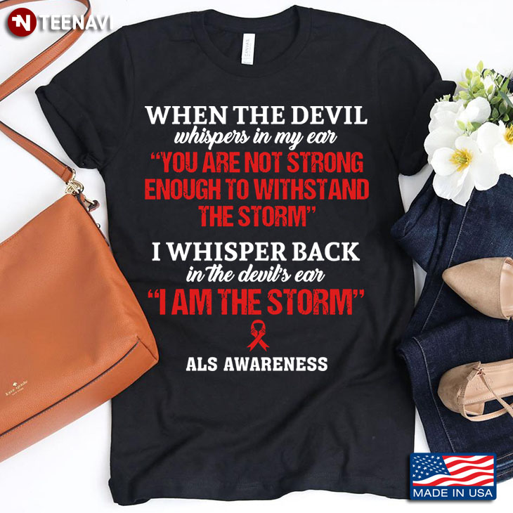 ALS Awareness When The Devil Whispers In My Ear You Are Not Strong Enough To Withstand The Storm