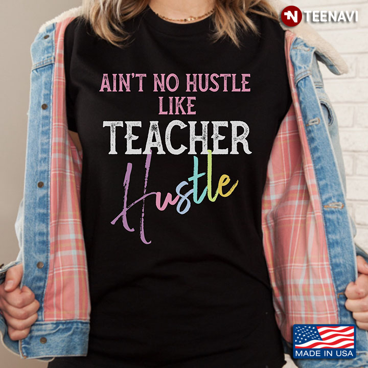 Ain't No Hustle Like Teacher Hustle