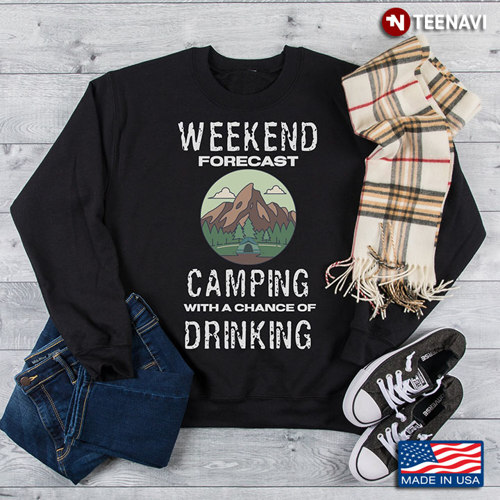 Weekend Forecast Camping With A Chance Of Drinking for Camping Lover