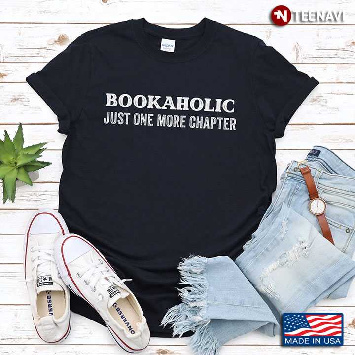 Bookaholic Just One More Chapter  for Reading Lover