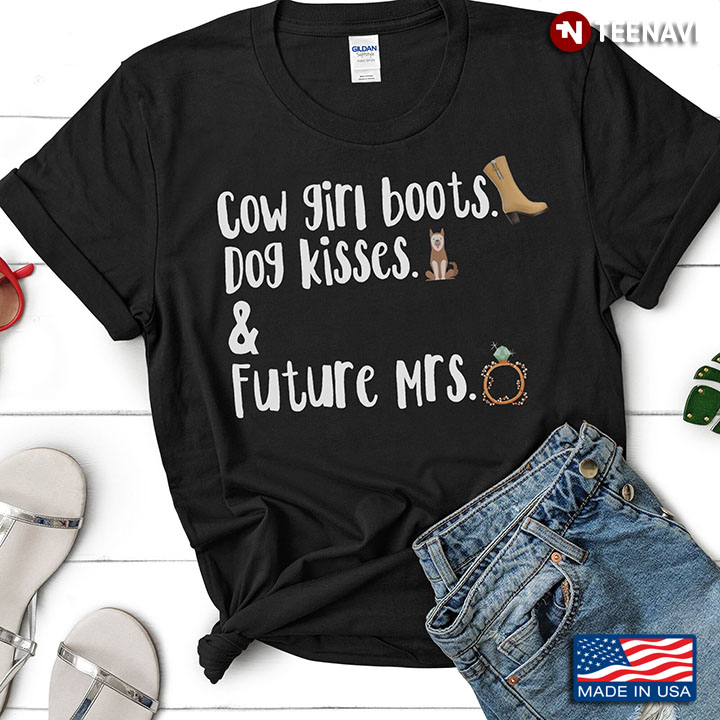 Cow Girl Boots Dog Kisses And Future Mrs