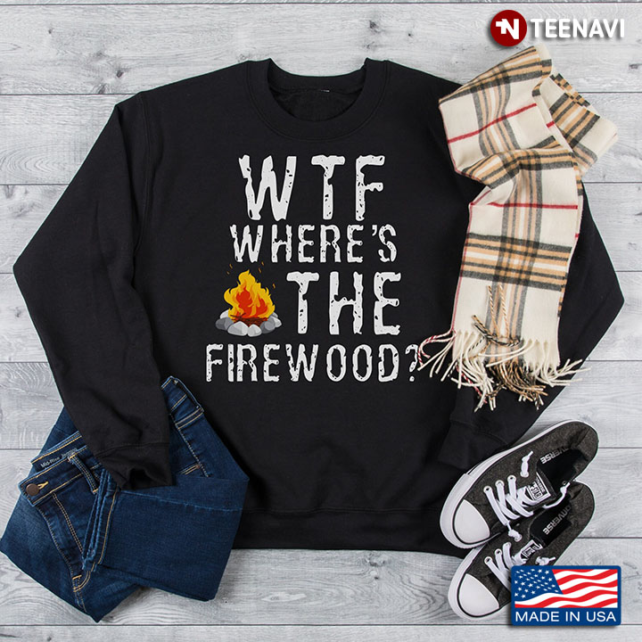 WTF Where's The Firewood for Camping Lover