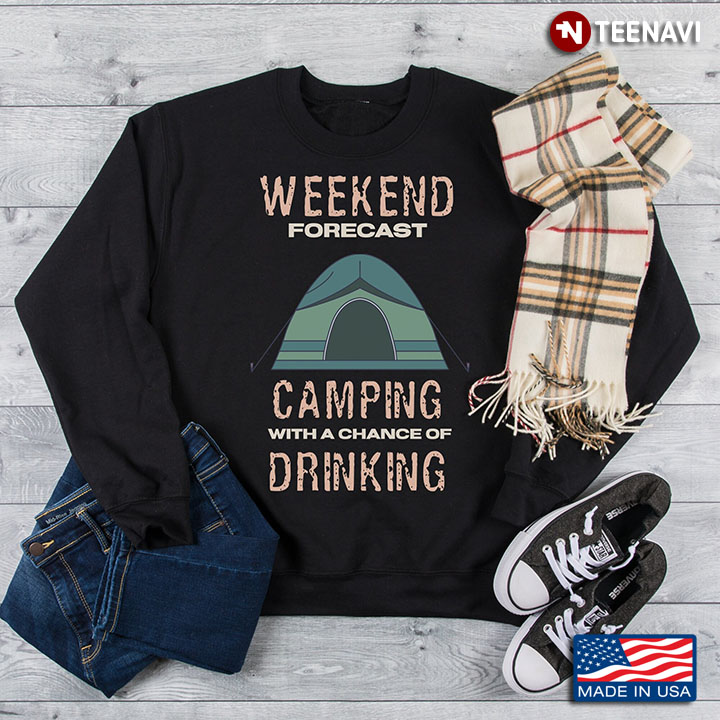 Camping Lover Weekend Forecast Camping With A Chance Of Drinking