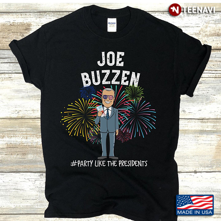 Funny Biden Firework Joe Buzzen #Party Like Te Presidents