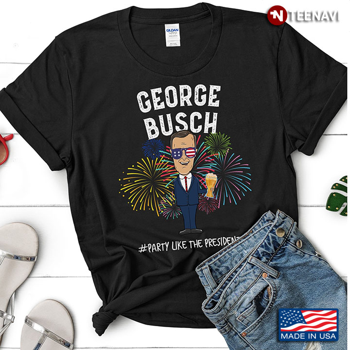 Funny Bush Firework George Busch #Party Like Te Presidents