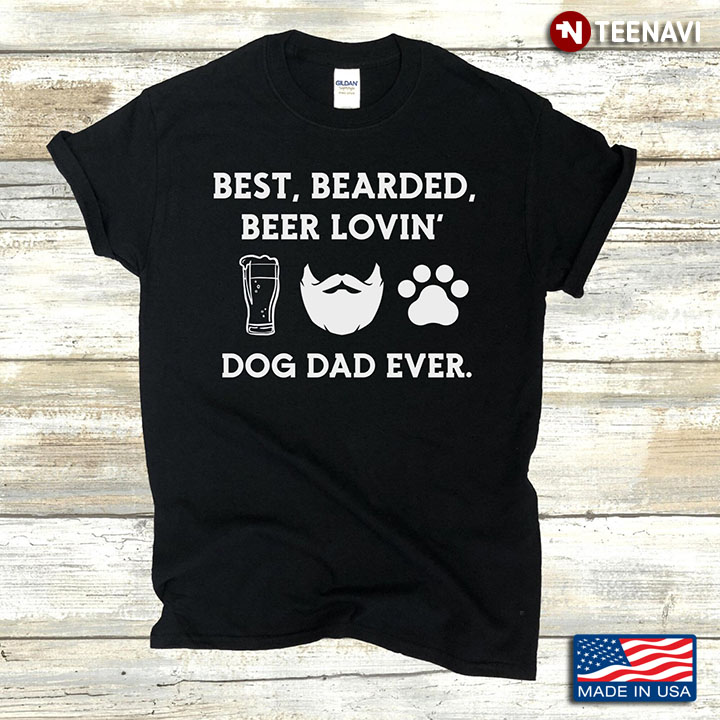 Best Bearded Beer Lovin’ Dog Dad Ever
