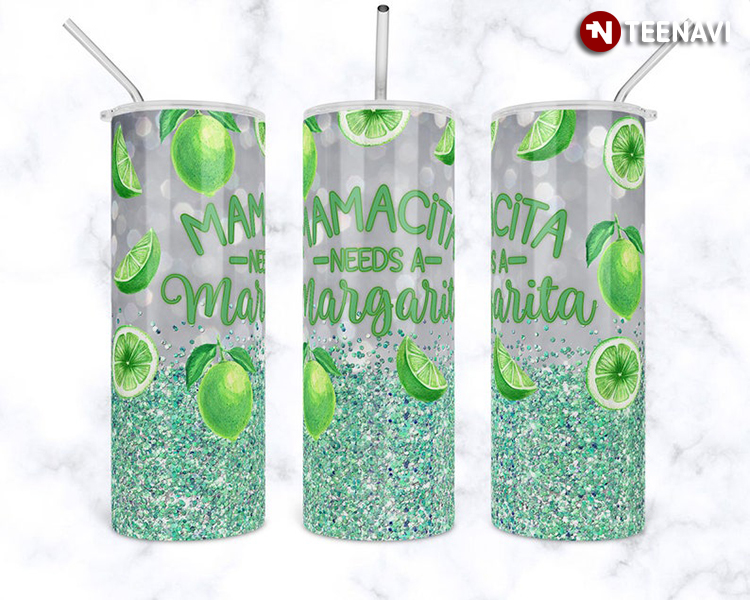 Mamacita Needs A Margarita Lime Alcohol Drink