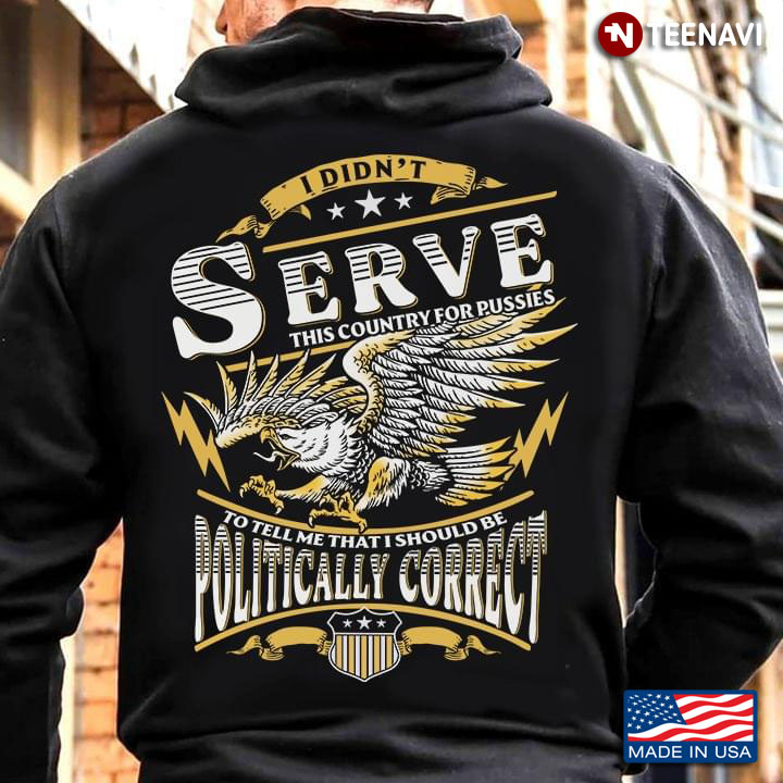I Didn’t Serve This Country For Pussies US Army