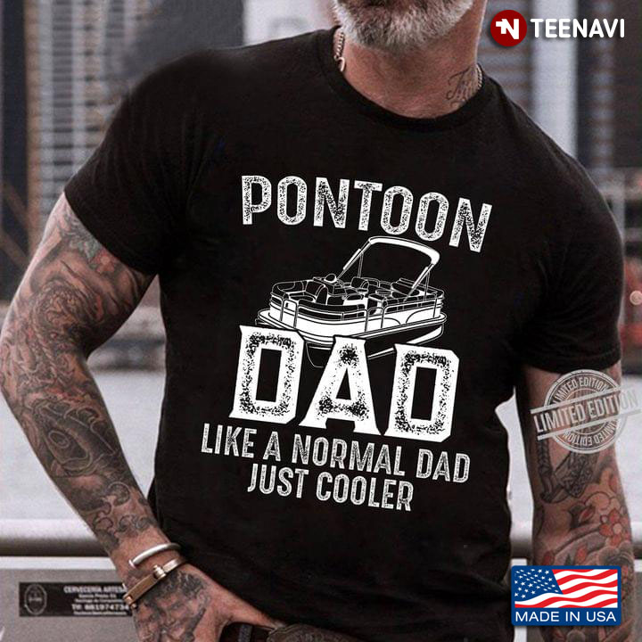 Pontoon Dad Is A Normal Dad But Cooler