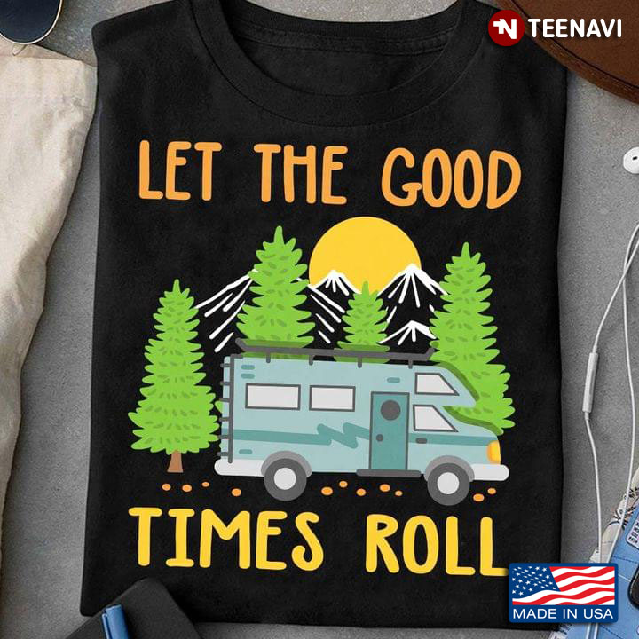 Let The Good Times Roll Happy Camper