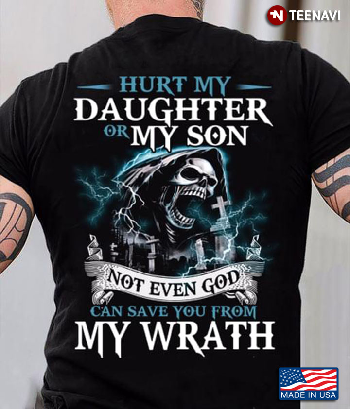 Hurt My Daughter Or My Son Not Even God Can Save You From My Wrath