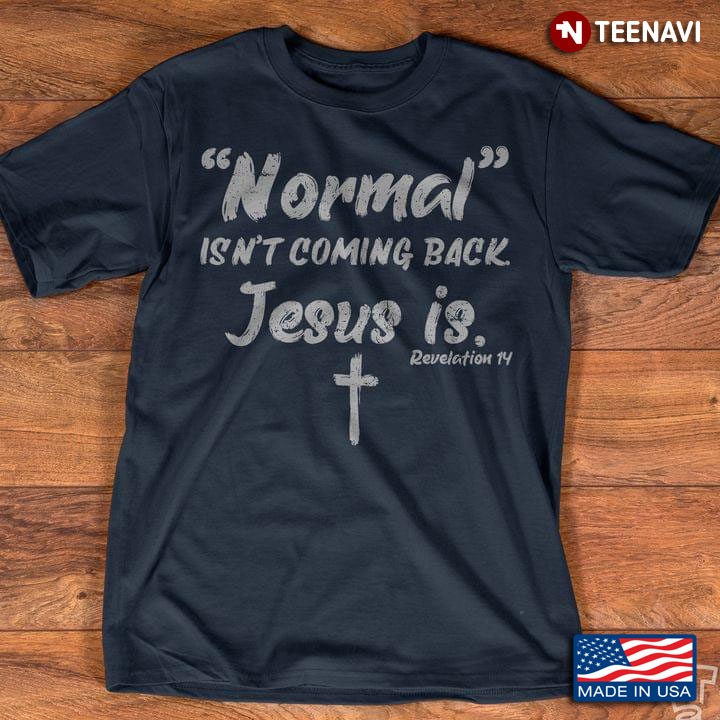Cross Normal Isn't Coming Back Jesus Is