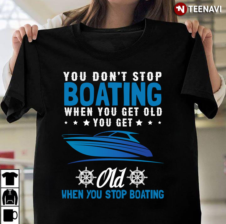 You Get Old When You Stop Boating
