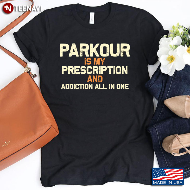Parkour Is My Prescription And Addiction All In Love