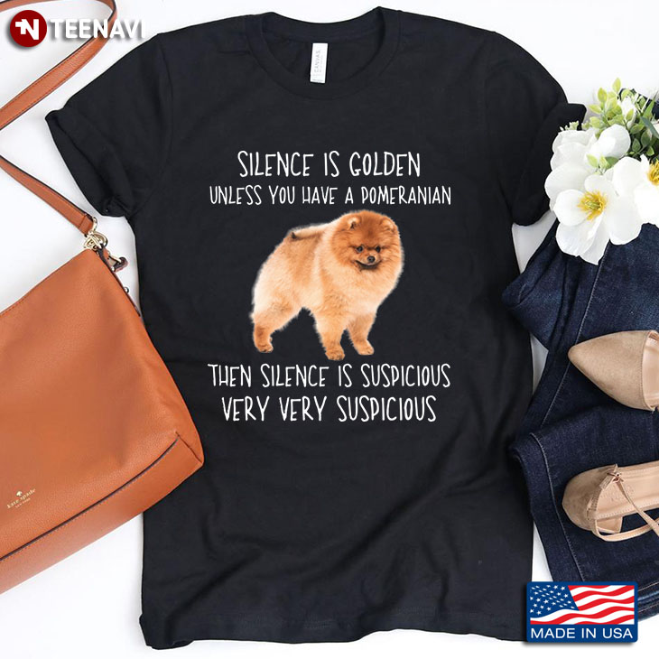 Silence Is Golden Unless You Have A  Pomeranian