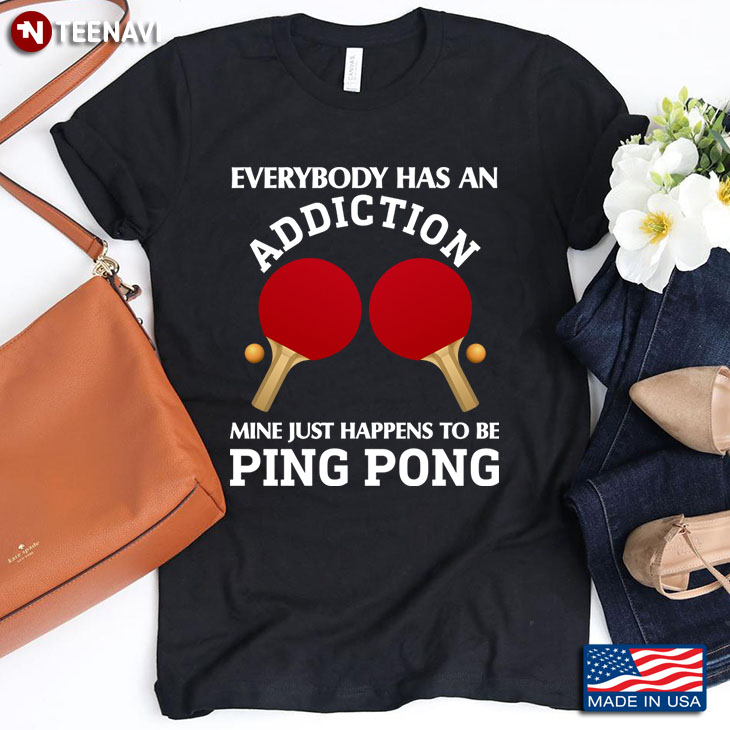 Hey My Addiction Is Ping Pong