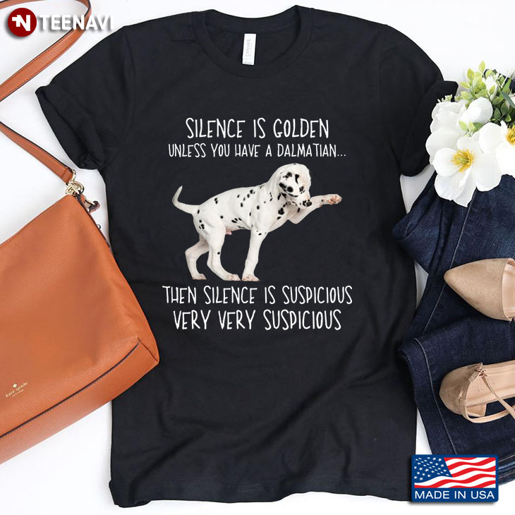 Silence Is Golden Unless You Have A Dalmatian