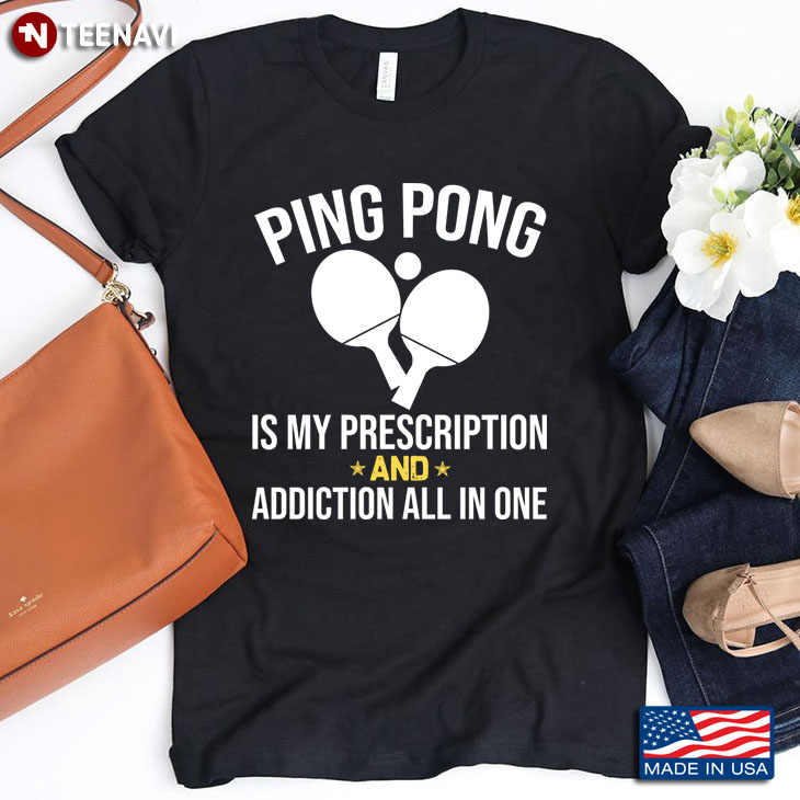 Ping Pong Is My Addiction All In Love