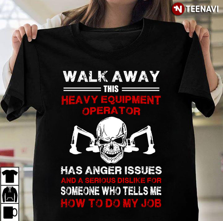 Skull  Walk Away This Heavy Equipment Operator Has Anger Issue