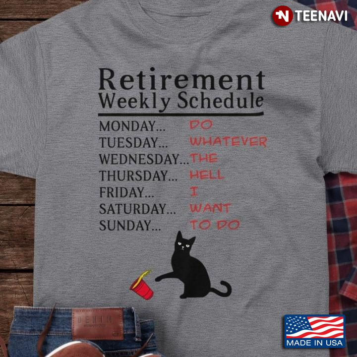 I Do Whatever The Hell I Want To Do Retirement Schedule