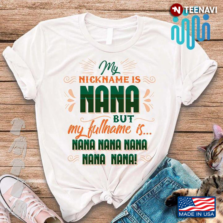 My Nickname Is Nana But My Full Name Is Nana Nana