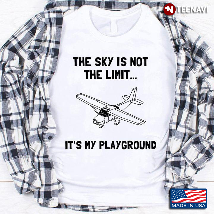 Aircraft The Sky Is Not Limit It’s My Playground