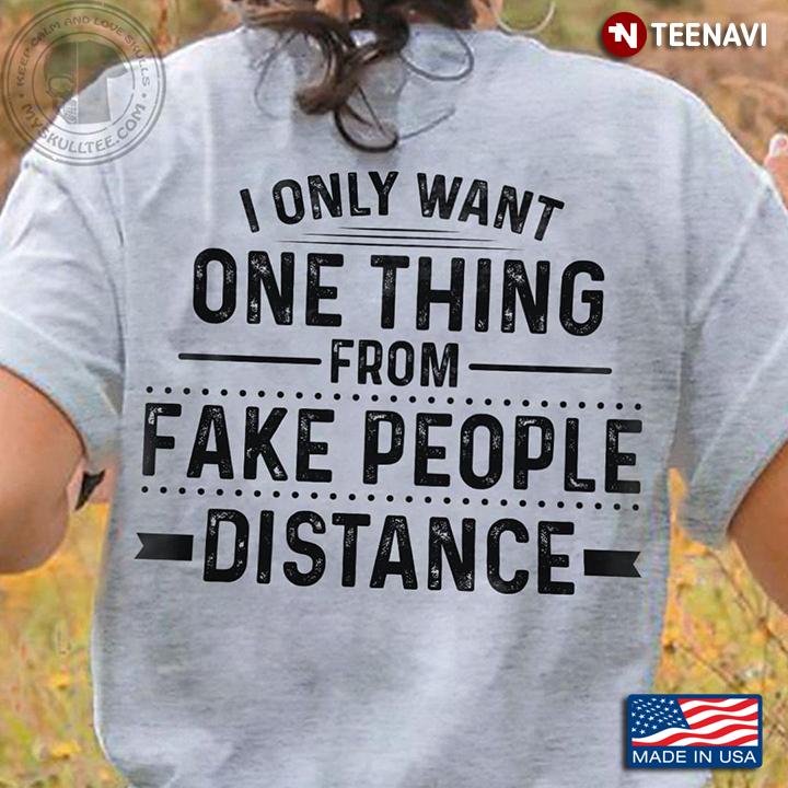 Funny Quote I Only Want Distance From The Fake People