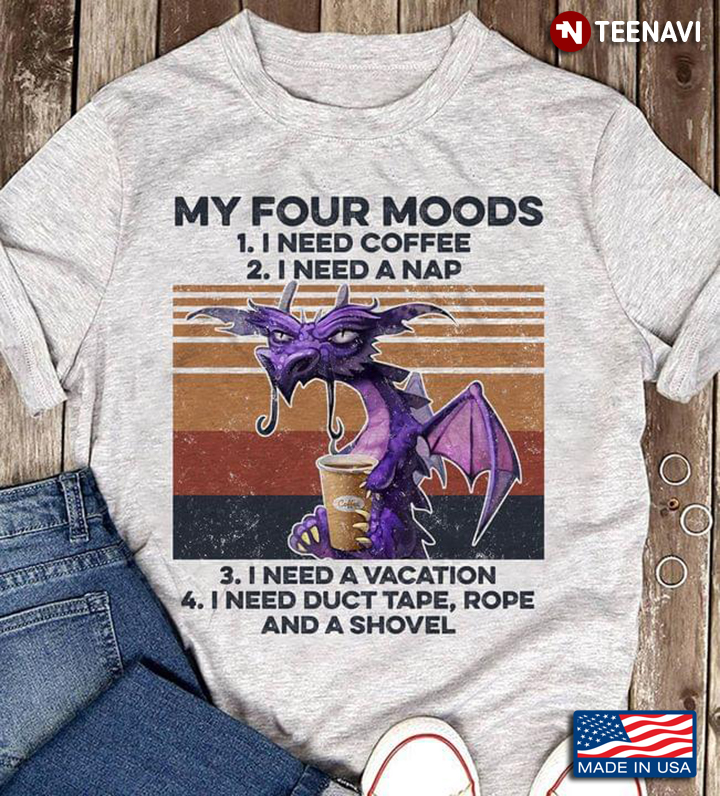 Dragon My Four Moods Funny Coffee Nap Vacation