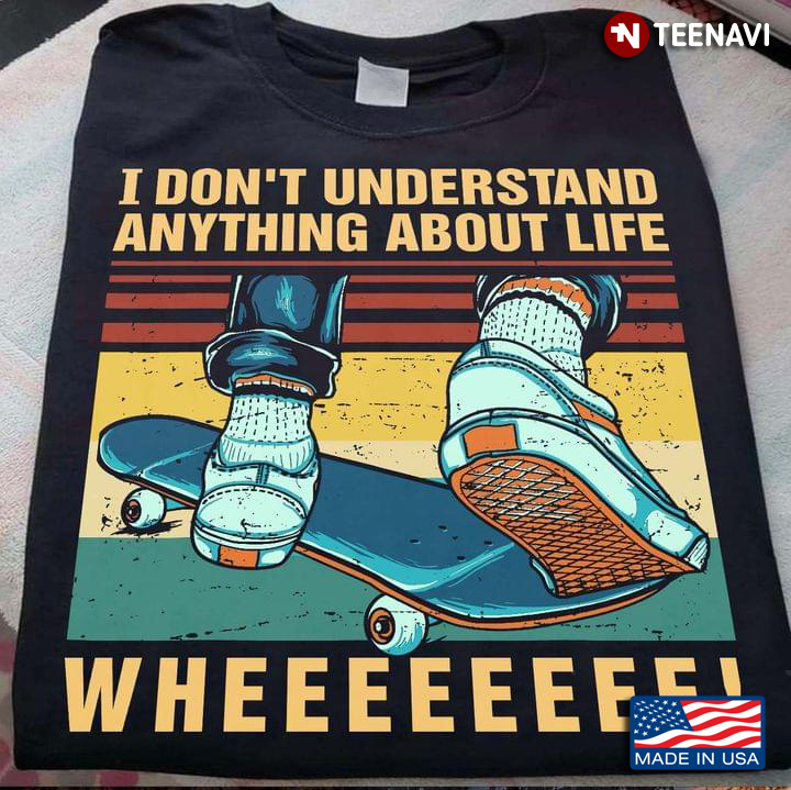 Vintage I Don’t Understand Things About Life Skateboard