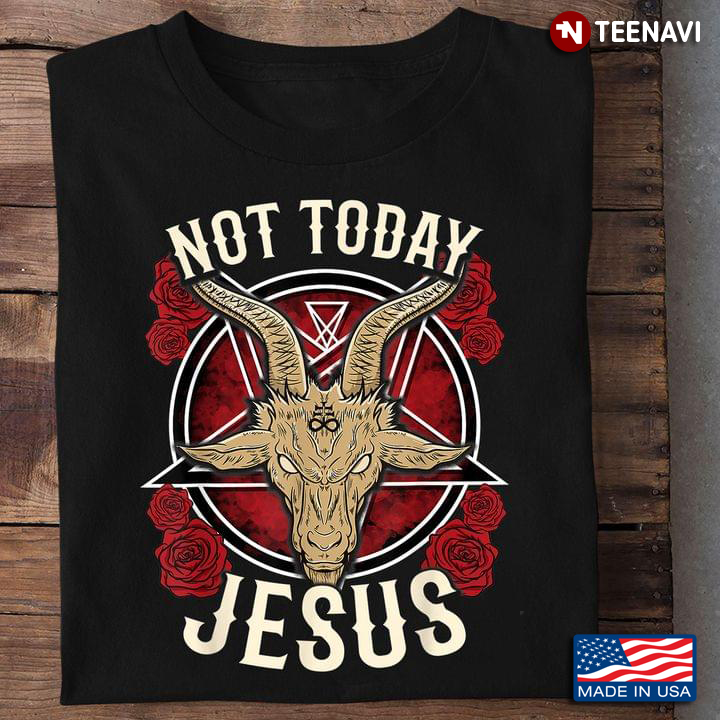 Not Today Jesus Gift For A Satanic Atheist