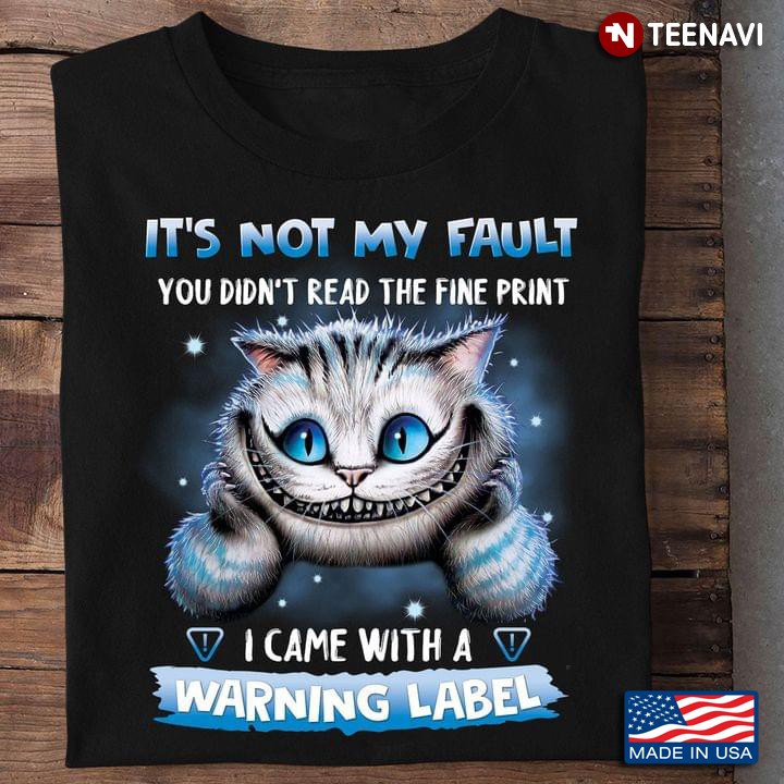 Cheshire Cat I Came With A Warning Label