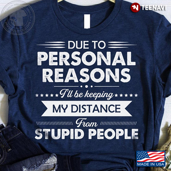 I’ll Be Keeping My Distance From Stupid People