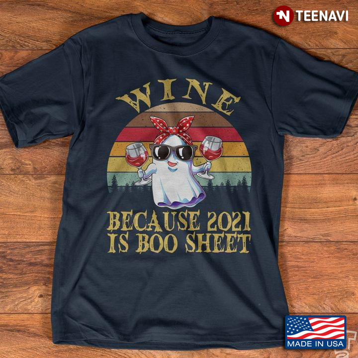 Vintage Wine Because 2021 Is Boo Shit